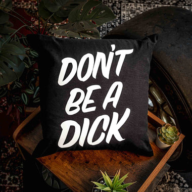 C&M.Don't Be A Dick. Cushion.