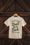 C&M.Don't Be A Dick. Tee. Green & Cream