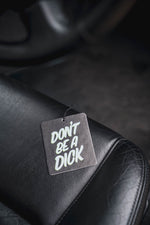 Don't Be A Dick. Air Freshener. Black & Green
