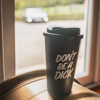 Don't be a dick.Cup