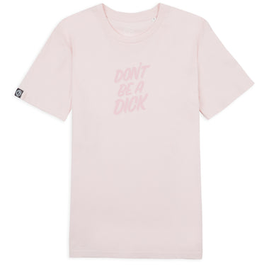 Don't Be A Dick. Tee. Pink