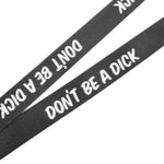 Don't Be A Dick. Lanyards