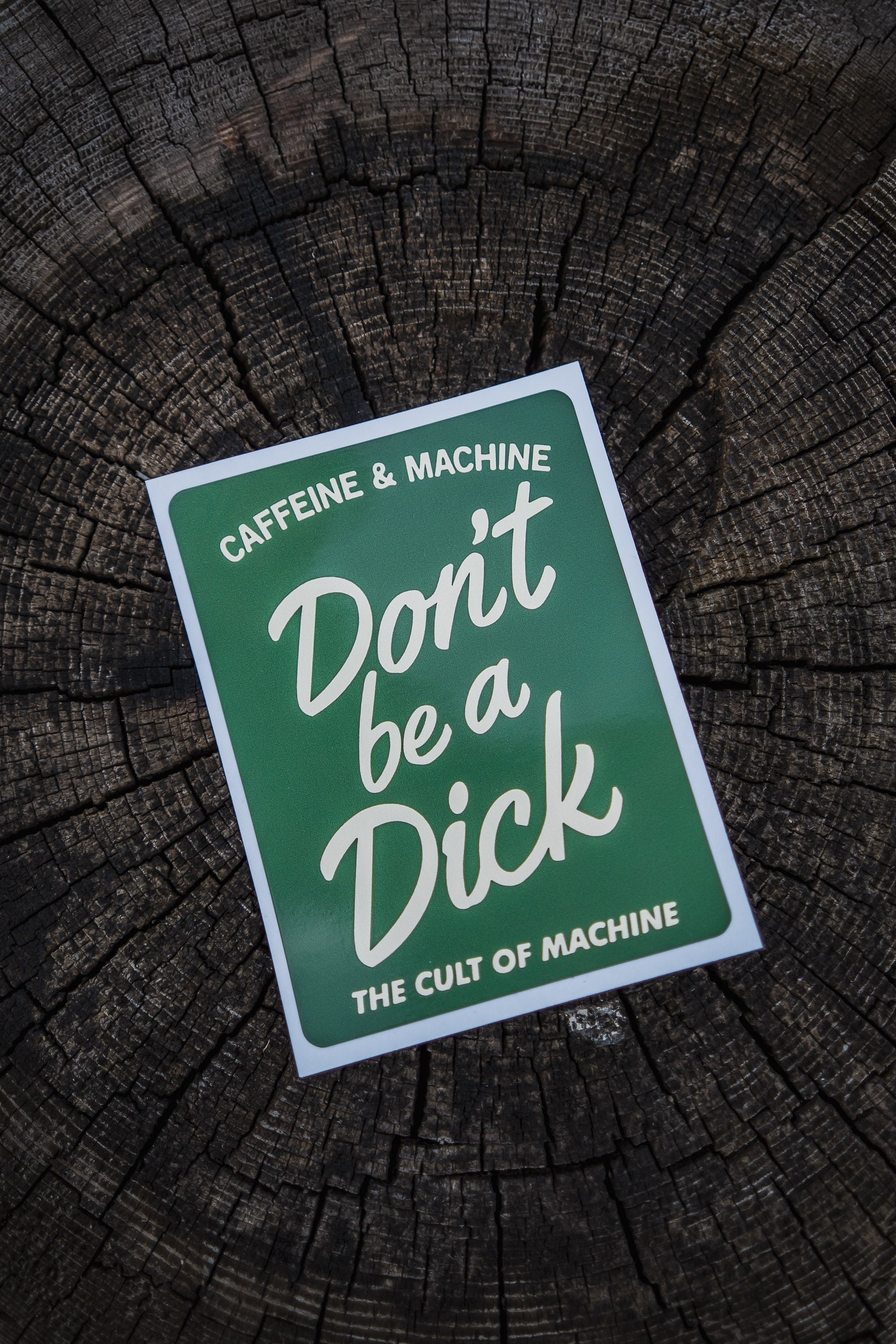 C&M.Don't Be a Dick. Sticker. Green