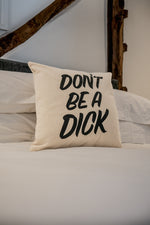 Don't Be A Dick. Cushion.k